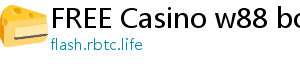 FREE Casino w88 bonus