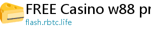 FREE Casino w88 promotion